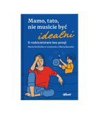 Mamo, tato, nie musicie być idealni